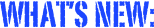 What’s New: